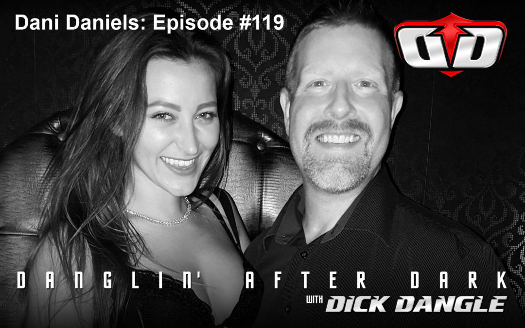 1080px x 675px - Dani Daniels: Episode #119 | Danglin' After Dark with Dick Dangle